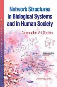 Network Structures in Biological Systems & in Human Society