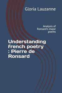 Understanding french poetry: Pierre de Ronsard