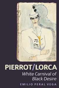 Pierrot/Lorca: White Carnival of Black Desire