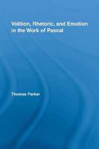 Volition, Rhetoric, and Emotion in the Work of Pascal