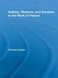 Volition, Rhetoric, and Emotion in the Work of Pascal