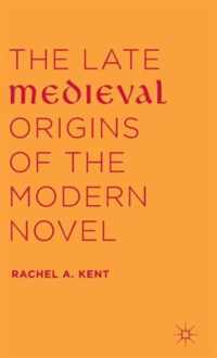 The Late Medieval Origins of the Modern Novel