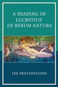 A Reading of Lucretius' De Rerum Natura