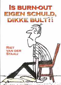 Is Burnout Eigen Schuld, Dikke Bult ?!