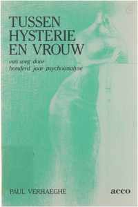 Tussen hysterie en vrouw : een weg door honderd jaar psychoanalyse