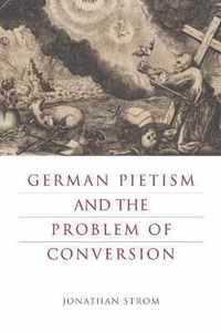 German Pietism and the Problem of Conversion