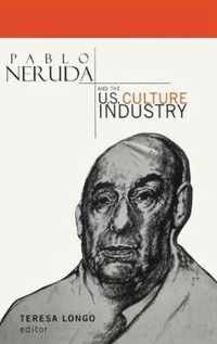 Pablo Neruda and the U.S. Culture Industry