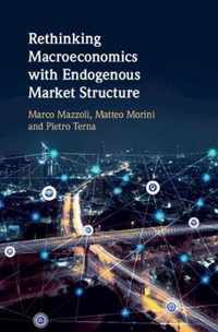 Rethinking Macroeconomics with Endogenous Market Structure