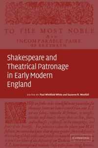 Shakespeare and Theatrical Patronage in Early Modern England