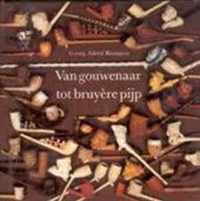 Van gouwenaar tot bruyÃ¨re pijp