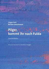 Pilger, kommt ihr nach Fulda