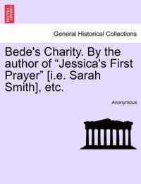 Bede's Charity. by the Author of Jessica's First Prayer [I.E. Sarah Smith], Etc.