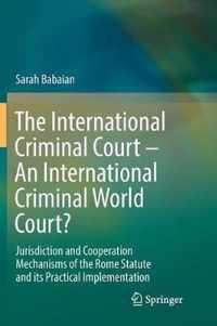 The International Criminal Court - An International Criminal World Court?