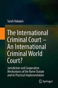 The International Criminal Court An International Criminal World Court