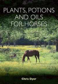 Plants, Potions and Oils for Horses