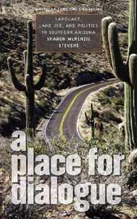 A Place For Dialogue: Language, Land Use, And Politics In Southern Arizona