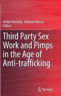 Third Party Sex Work and Pimps in the Age of Anti trafficking