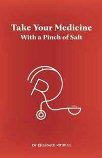 Take Your Medicine with a Pinch of Salt