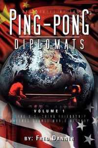 Adventures of the Ping-Pong Diplomats: Volume 1