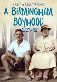 A Birmingham Boyhood 1923 to 1940