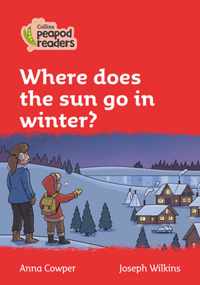 Level 5 - Where does the sun go in winter? (Collins Peapod Readers)