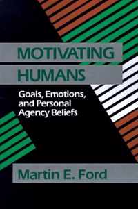 Motivating Humans : Goals, Emotions, and Personal Agency Beliefs