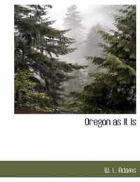 Oregon as It Is