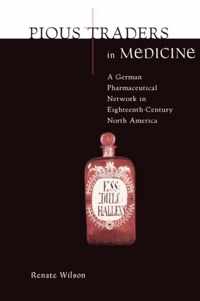 Pious Traders in Medicine: A German Pharmaceutical Network in Eighteenth-Century North America