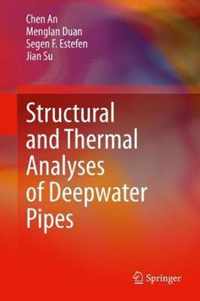 Structural and Thermal Analyses of Deepwater Pipes