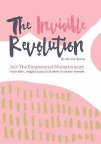 The Invisible Revolution: Join the empowered Mumpreneurs