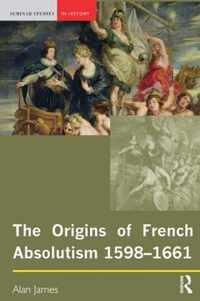 The Origins of French Absolutism, 1598-1661