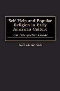 Self-Help and Popular Religion in Early American Culture