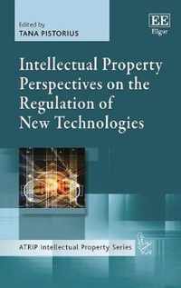 Intellectual Property Perspectives on the Regulation of New Technologies