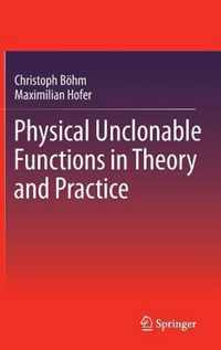 Physical Unclonable Functions in Theory and Practice