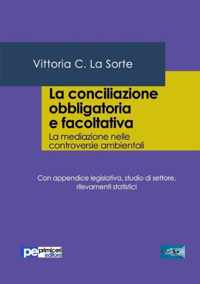 La conciliazione obbligatoria e facoltativa. La mediazione nelle controversie ambientali