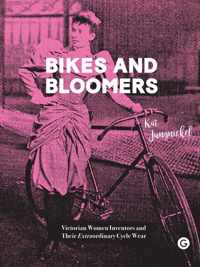 Bikes and Bloomers  Victorian Women Inventors and their Extraordinary Cycle Wear