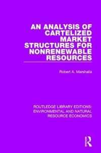 An Analysis of Cartelized Market Structures for Nonrenewable Resources