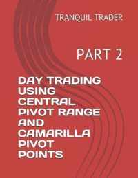 Day Trading Using Central Pivot Range and Camarilla Pivot Points