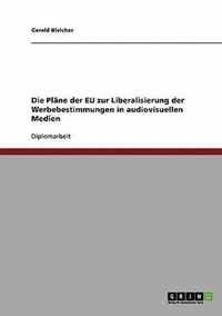 Die Plane der EU zur Liberalisierung der Werbebestimmungen in audiovisuellen Medien