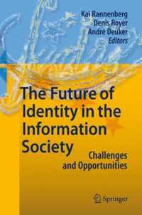 The Future of Identity in the Information Society: Challenges and Opportunities