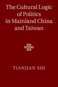 The Cultural Logic of Politics in Mainland China and Taiwan