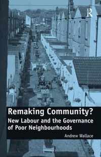 Remaking Community?: New Labour and the Governance of Poor Neighbourhoods