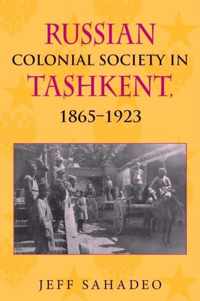 Russian Colonial Society in Tashkent, 1865-1923