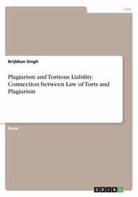 Plagiarism and Tortious Liability. Connection between Law of Torts and Plagiarism