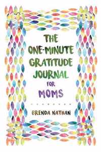 The One-Minute Gratitude Journal for Moms