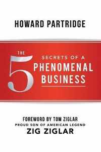 The 5 Secrets of a Phenomenal Business