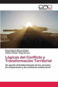 Logicas del Conflicto y Transformacion Territorial