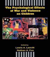 The Psychological Effects of War and Violence on Children