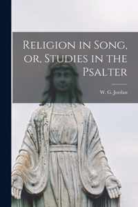 Religion in Song, or, Studies in the Psalter [microform]