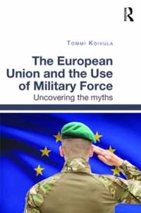 The European Union and the Use of Military Force